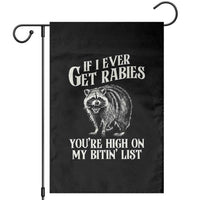 Funny If I Ever Get Rabies You're High On My Bitin' List Racoon Garden Flag - Wonder Print Shop