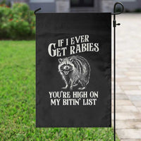 Funny If I Ever Get Rabies You're High On My Bitin' List Racoon Garden Flag - Wonder Print Shop