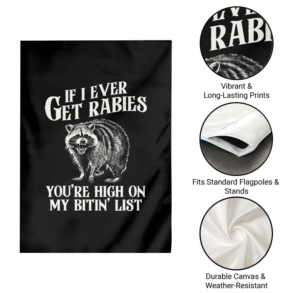 Funny If I Ever Get Rabies You're High On My Bitin' List Racoon Garden Flag - Wonder Print Shop