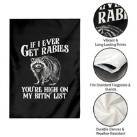 Funny If I Ever Get Rabies You're High On My Bitin' List Racoon Garden Flag - Wonder Print Shop