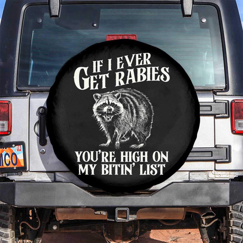 Funny If I Ever Get Rabies You're High On My Bitin' List Racoon Spare Tire Cover - Wonder Print Shop