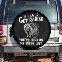 Funny If I Ever Get Rabies You're High On My Bitin' List Racoon Spare Tire Cover - Wonder Print Shop