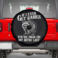 Funny If I Ever Get Rabies You're High On My Bitin' List Racoon Spare Tire Cover - Wonder Print Shop