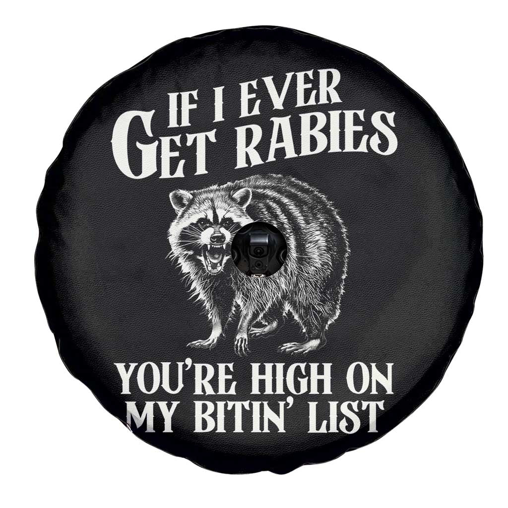 Funny If I Ever Get Rabies You're High On My Bitin' List Racoon Spare Tire Cover - Wonder Print Shop