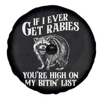 Funny If I Ever Get Rabies You're High On My Bitin' List Racoon Spare Tire Cover - Wonder Print Shop