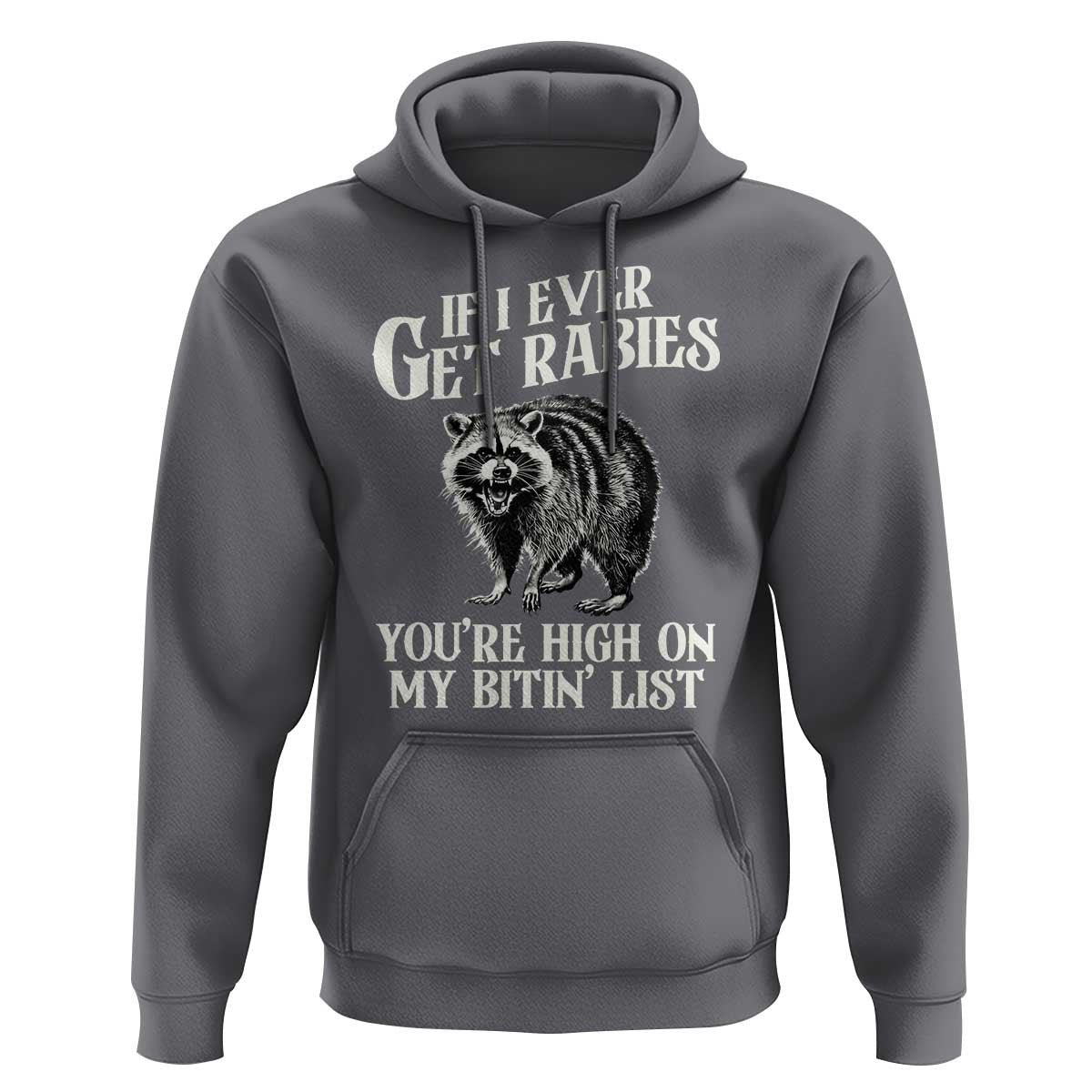 Funny If I Ever Get Rabies You're High On My Bitin' List Racoon Hoodie - Wonder Print Shop
