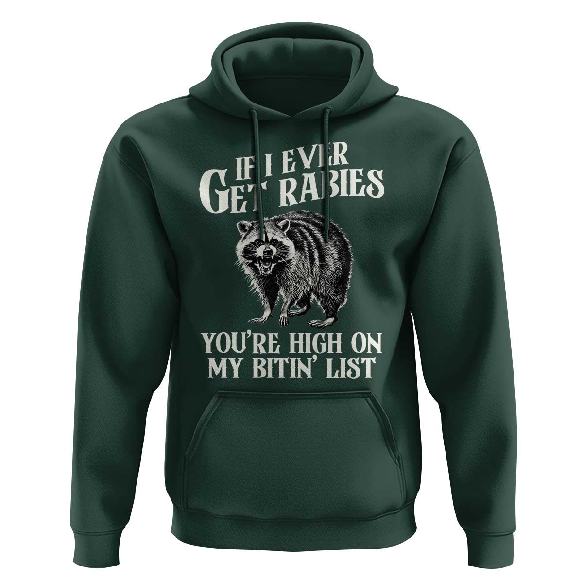 Funny If I Ever Get Rabies You're High On My Bitin' List Racoon Hoodie - Wonder Print Shop
