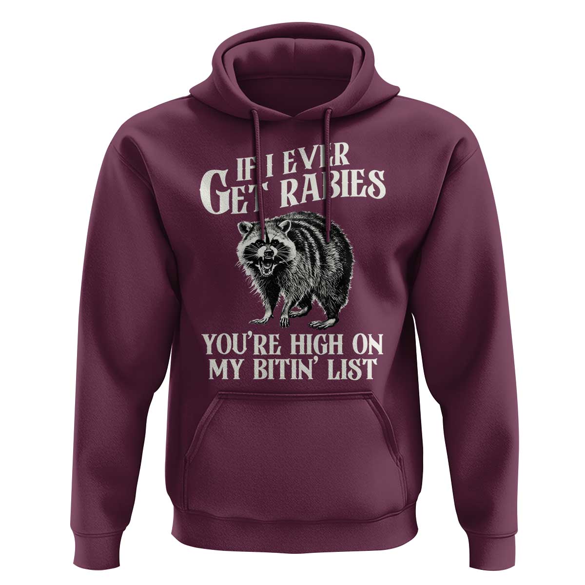 Funny If I Ever Get Rabies You're High On My Bitin' List Racoon Hoodie - Wonder Print Shop