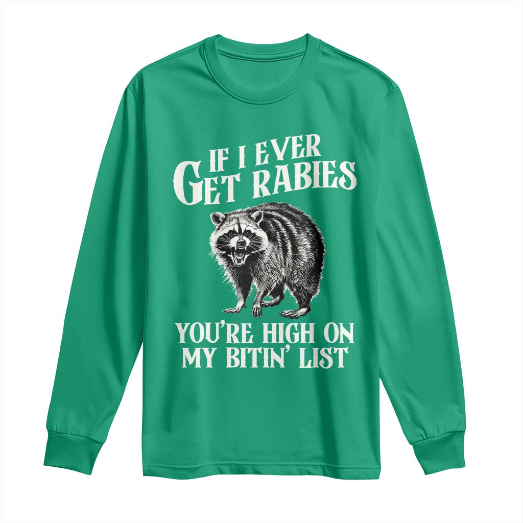 Funny If I Ever Get Rabies You're High On My Bitin' List Racoon Long Sleeve Shirt - Wonder Print Shop