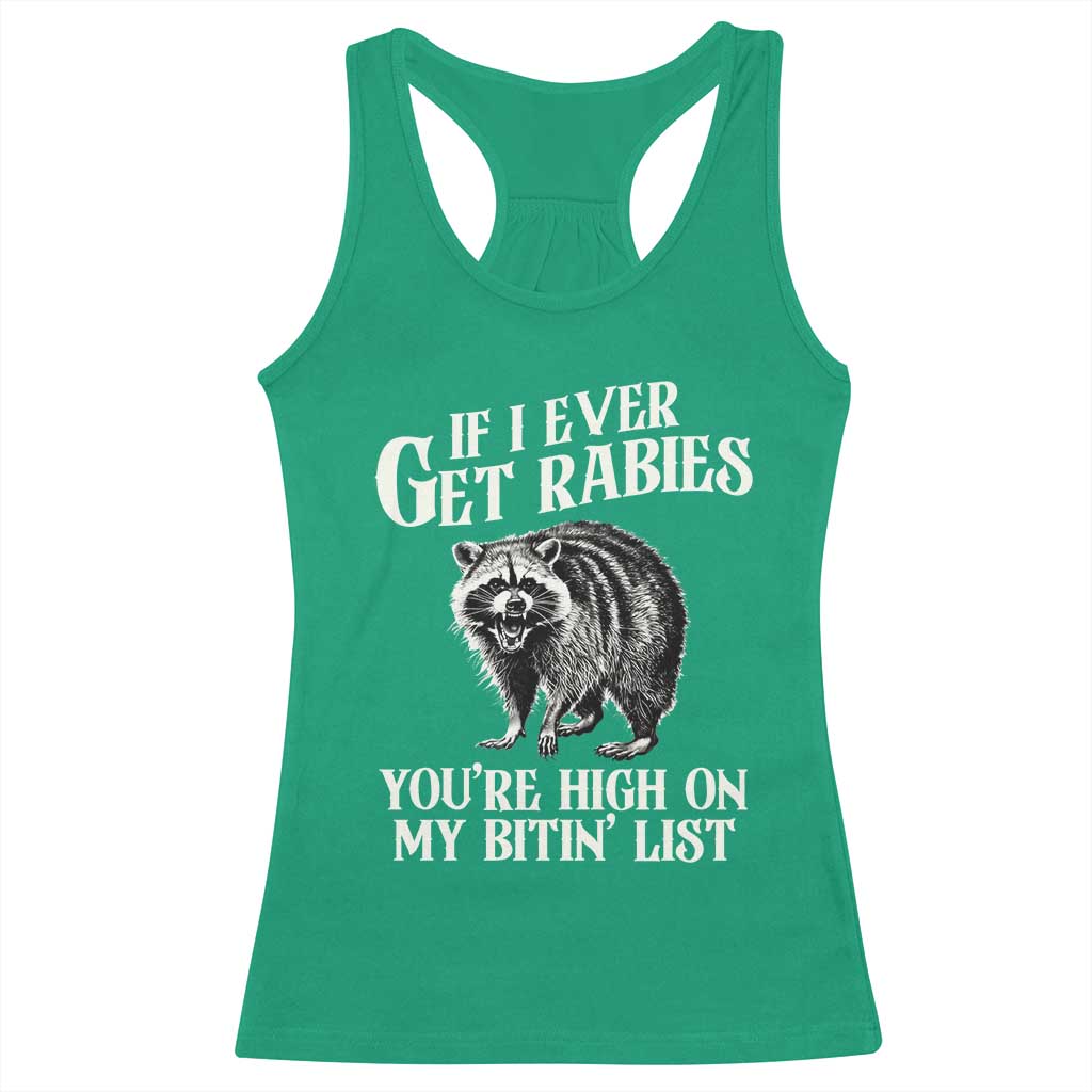 Funny If I Ever Get Rabies You're High On My Bitin' List Racoon Racerback Tank Top - Wonder Print Shop