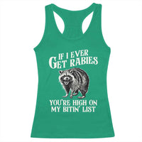 Funny If I Ever Get Rabies You're High On My Bitin' List Racoon Racerback Tank Top - Wonder Print Shop