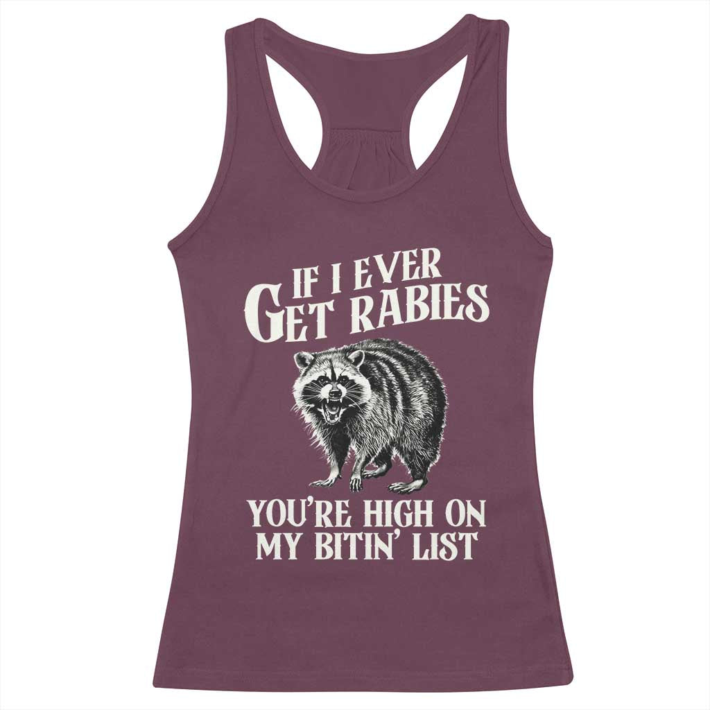 Funny If I Ever Get Rabies You're High On My Bitin' List Racoon Racerback Tank Top - Wonder Print Shop