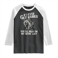 Funny If I Ever Get Rabies You're High On My Bitin' List Racoon Raglan Shirt - Wonder Print Shop