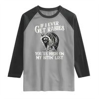 Funny If I Ever Get Rabies You're High On My Bitin' List Racoon Raglan Shirt - Wonder Print Shop