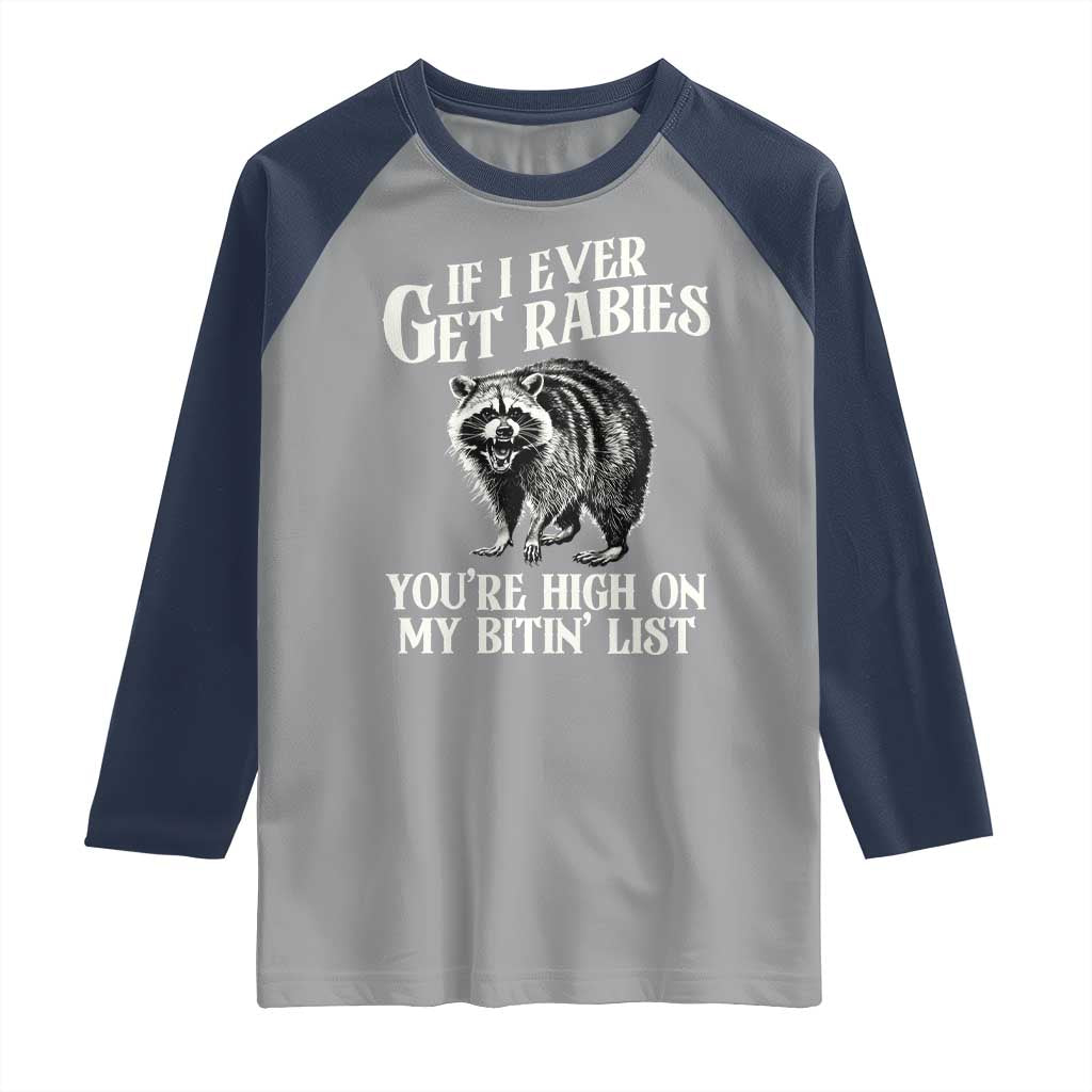 Funny If I Ever Get Rabies You're High On My Bitin' List Racoon Raglan Shirt - Wonder Print Shop
