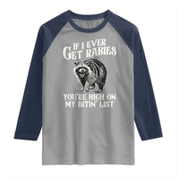 Funny If I Ever Get Rabies You're High On My Bitin' List Racoon Raglan Shirt - Wonder Print Shop