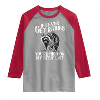 Funny If I Ever Get Rabies You're High On My Bitin' List Racoon Raglan Shirt - Wonder Print Shop