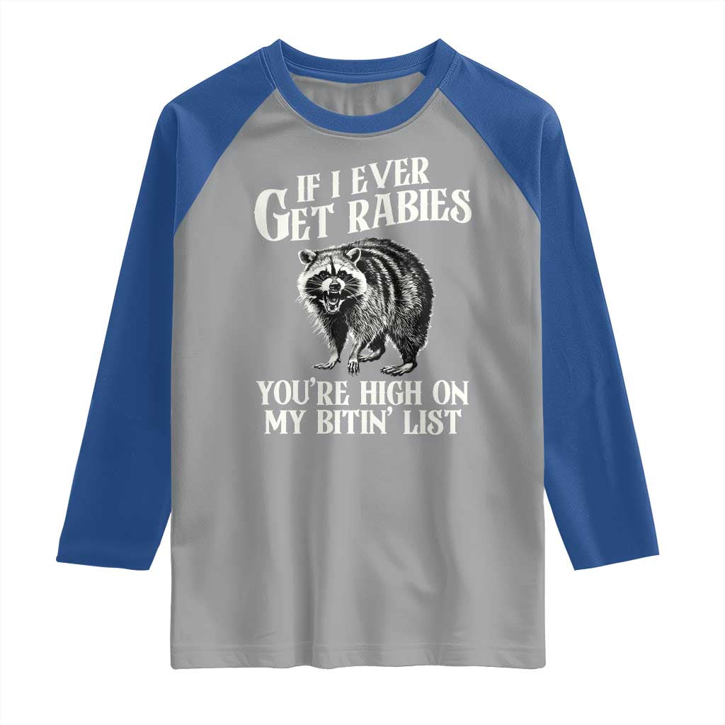 Funny If I Ever Get Rabies You're High On My Bitin' List Racoon Raglan Shirt - Wonder Print Shop