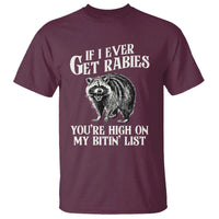 Funny If I Ever Get Rabies You're High On My Bitin' List Racoon T Shirt - Wonder Print Shop
