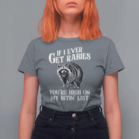 Funny If I Ever Get Rabies You're High On My Bitin' List Racoon T Shirt For Women - Wonder Print Shop