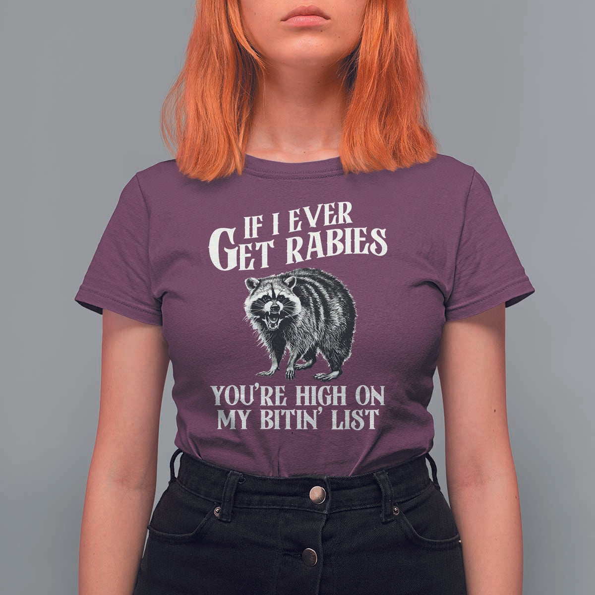 Funny If I Ever Get Rabies You're High On My Bitin' List Racoon T Shirt For Women - Wonder Print Shop