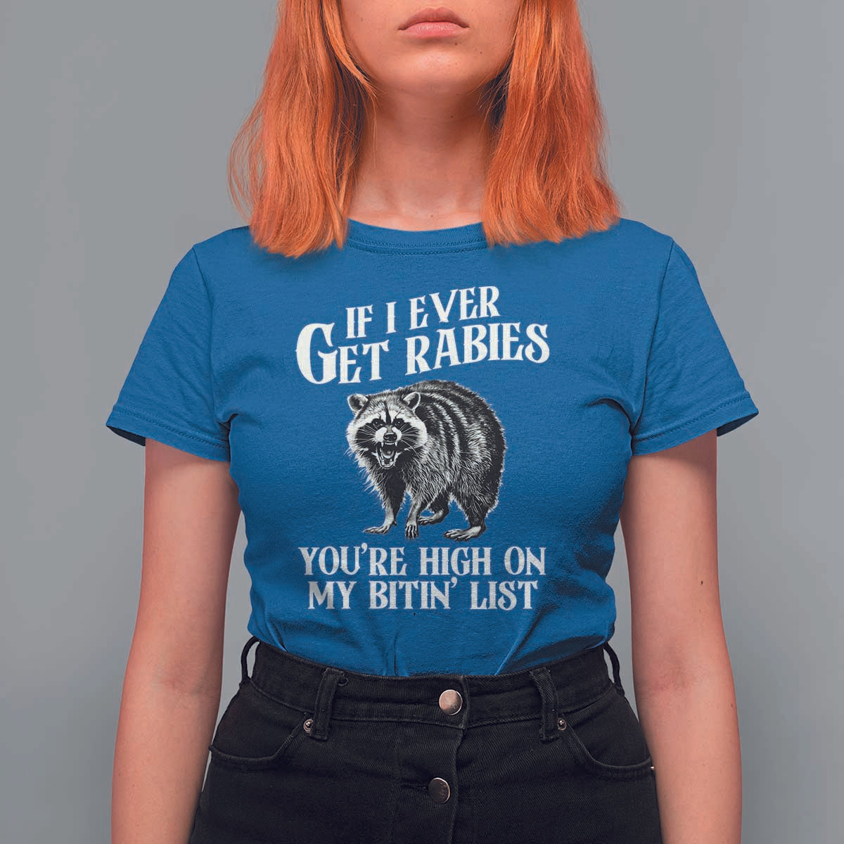Funny If I Ever Get Rabies You're High On My Bitin' List Racoon T Shirt For Women - Wonder Print Shop