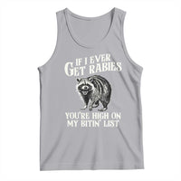Funny If I Ever Get Rabies You're High On My Bitin' List Racoon Tank Top - Wonder Print Shop