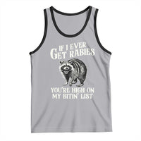 Funny If I Ever Get Rabies You're High On My Bitin' List Racoon Tank Top - Wonder Print Shop