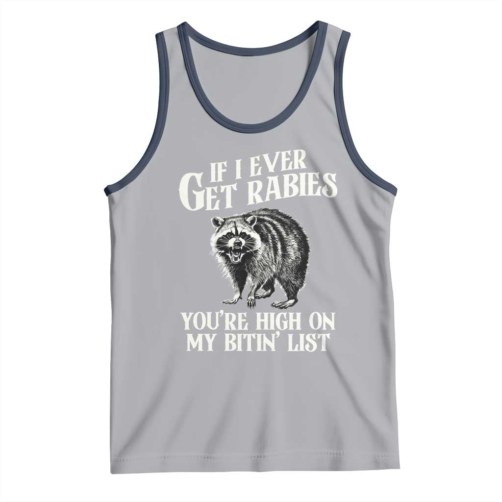 Funny If I Ever Get Rabies You're High On My Bitin' List Racoon Tank Top - Wonder Print Shop