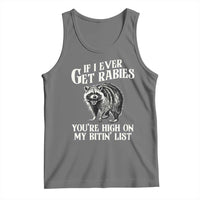 Funny If I Ever Get Rabies You're High On My Bitin' List Racoon Tank Top - Wonder Print Shop