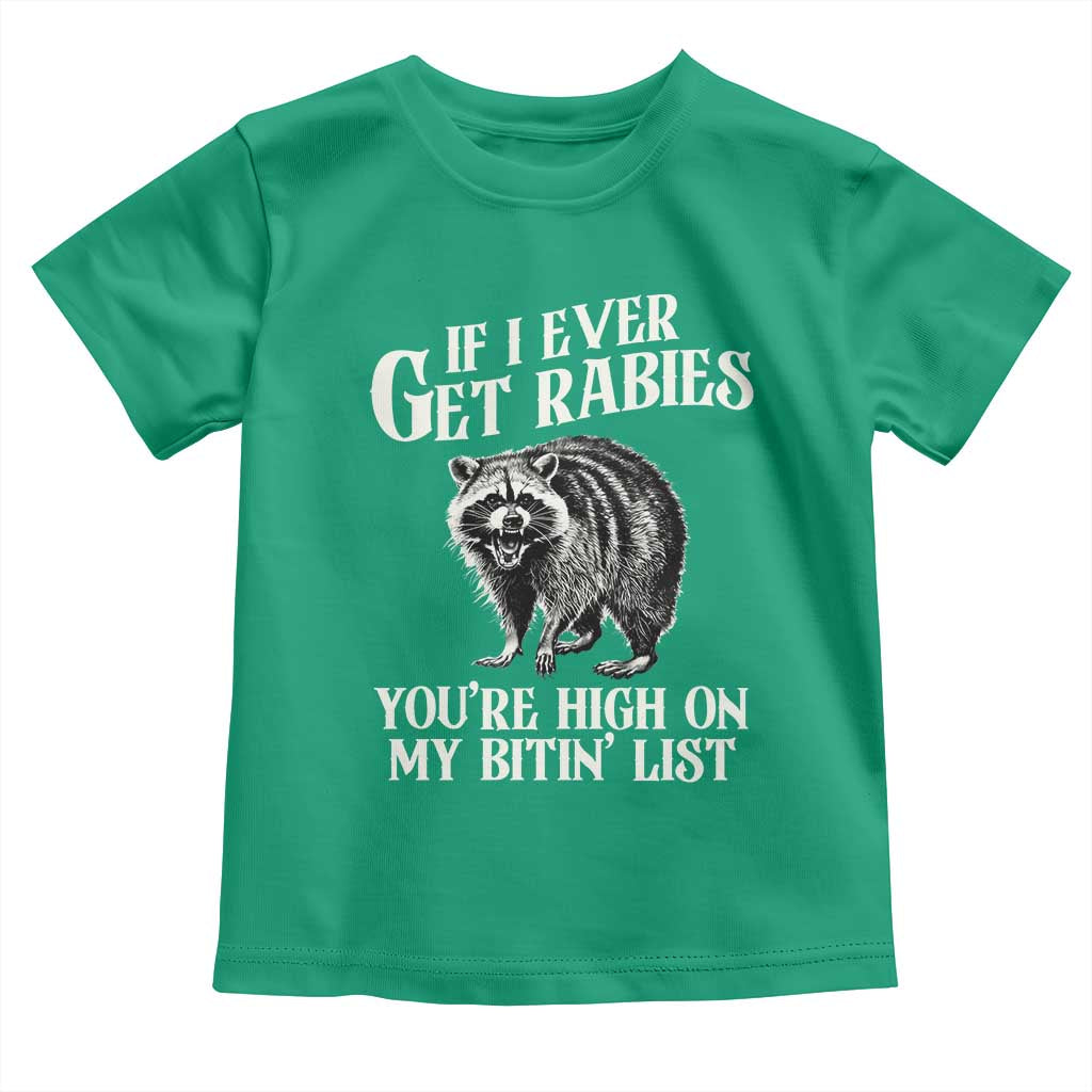 Funny If I Ever Get Rabies You're High On My Bitin' List Racoon Toddler T Shirt - Wonder Print Shop