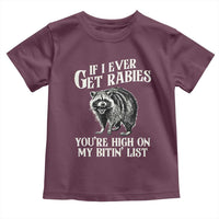 Funny If I Ever Get Rabies You're High On My Bitin' List Racoon Toddler T Shirt - Wonder Print Shop