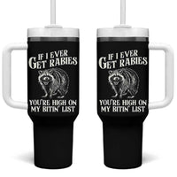 Funny If I Ever Get Rabies You're High On My Bitin' List Racoon Tumbler With Handle - Wonder Print Shop