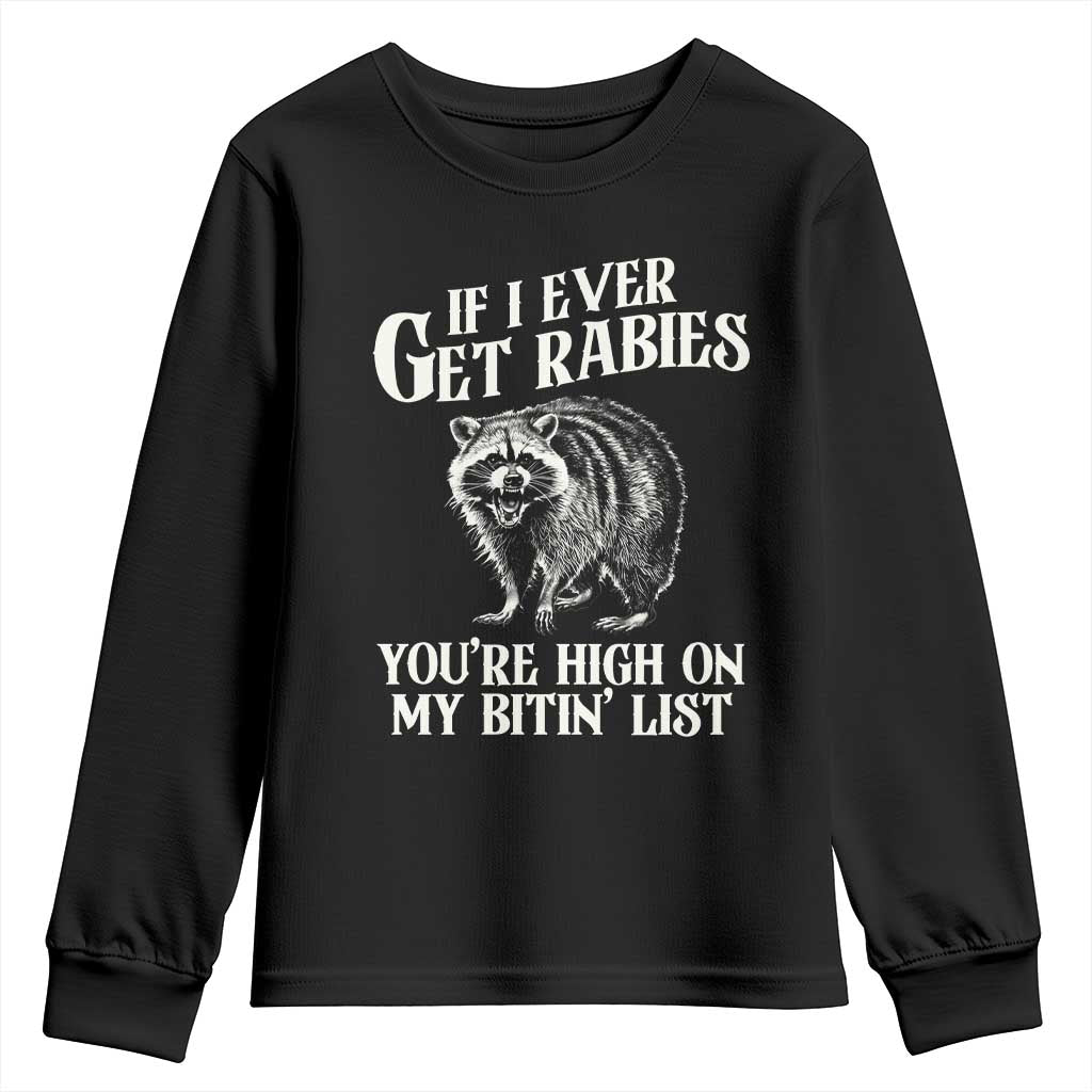 Funny If I Ever Get Rabies You're High On My Bitin' List Racoon Youth Sweatshirt - Wonder Print Shop