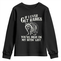 Funny If I Ever Get Rabies You're High On My Bitin' List Racoon Youth Sweatshirt - Wonder Print Shop