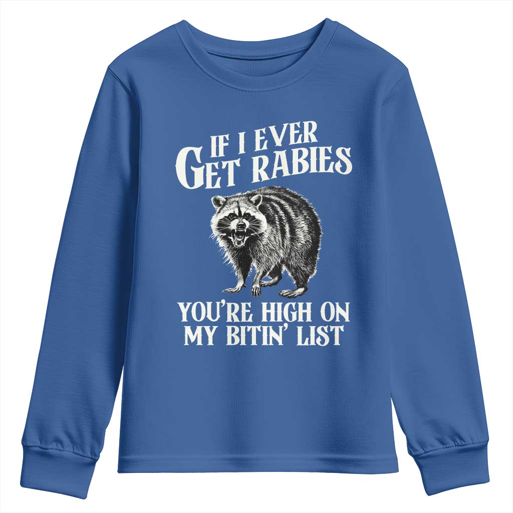 Funny If I Ever Get Rabies You're High On My Bitin' List Racoon Youth Sweatshirt - Wonder Print Shop
