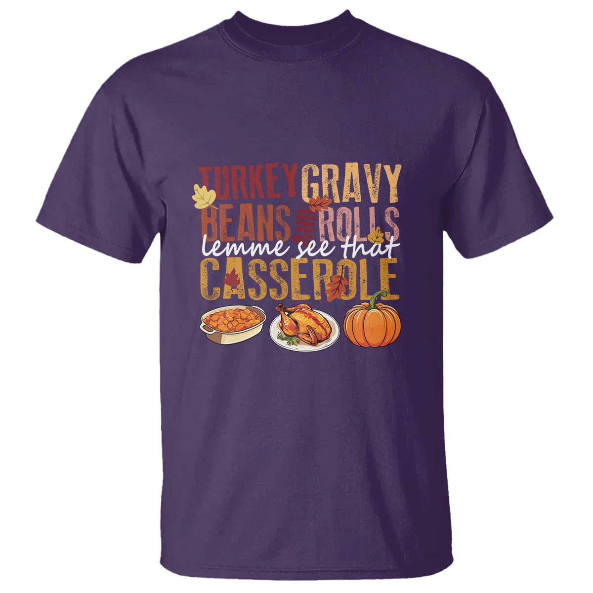 Thanksgiving T Shirt Turkey Gravy Beans And Rolls Lemme See That Casserole Foods - Wonder Print Shop