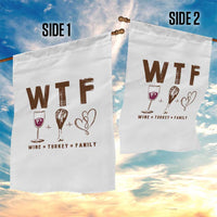 Thanksgiving Garden Flag WTF Wine Turkey Family Autumn Season - Wonder Print Shop