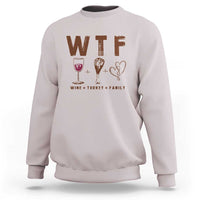 Thanksgiving Sweatshirt WTF Wine Turkey Family Autumn Season - Wonder Print Shop