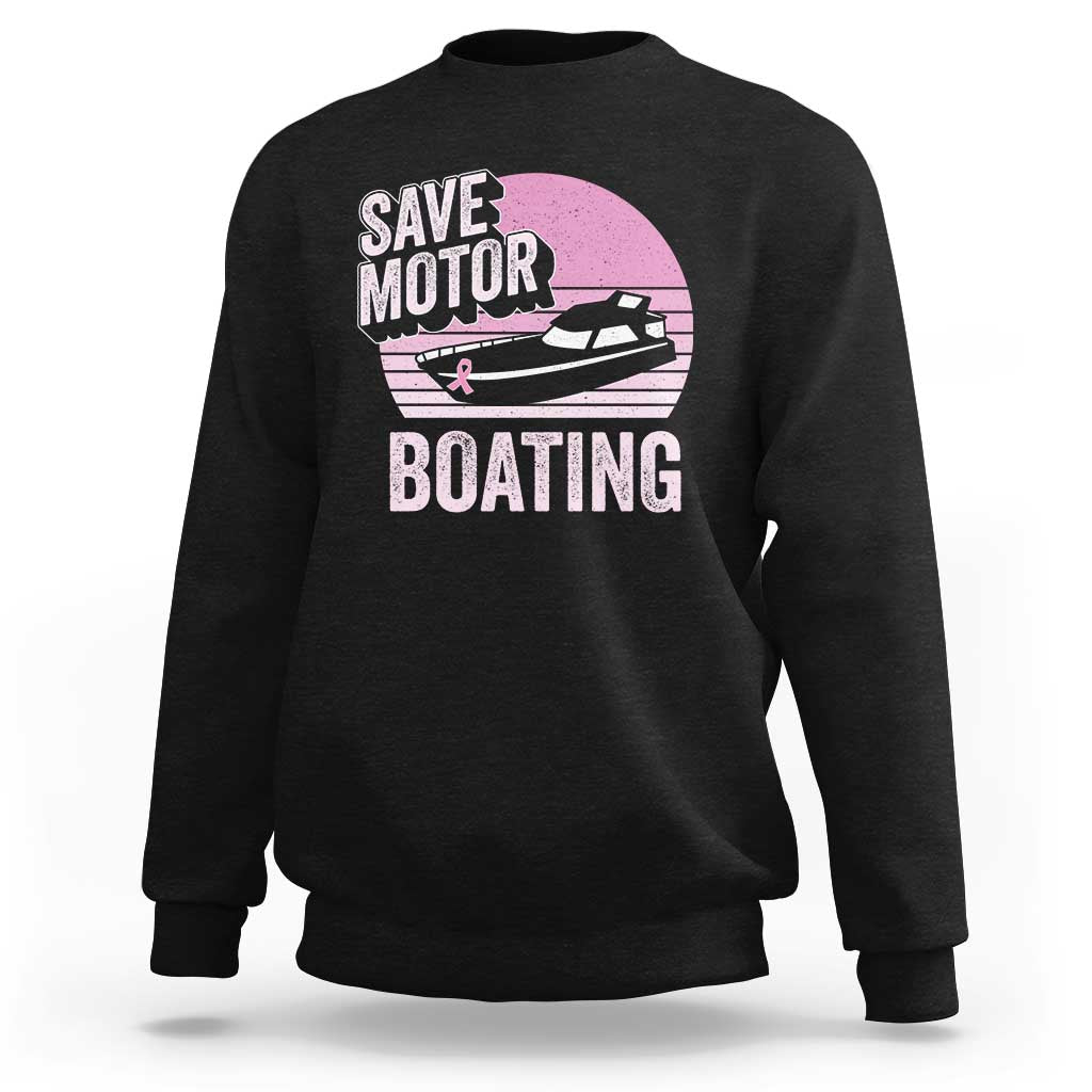 Funny Save Motor Boating Sweatshirt Breast Cancer Pink Ribbon - Wonder Print Shop