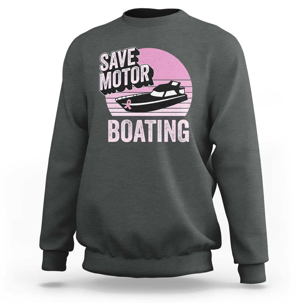Funny Save Motor Boating Sweatshirt Breast Cancer Pink Ribbon - Wonder Print Shop