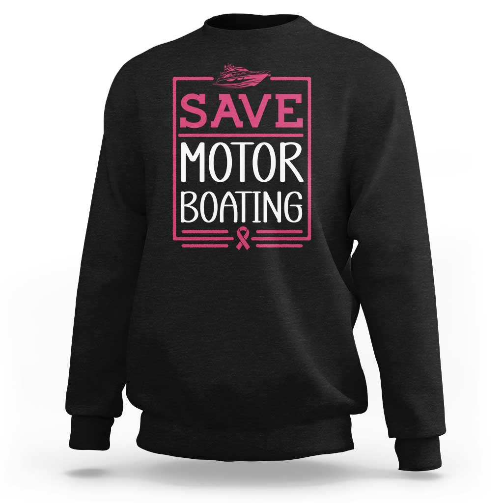 Funny Save Motor Boating Sweatshirt Beat Breast Cancer Pink Ribbon - Wonder Print Shop
