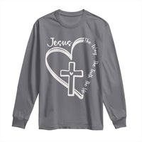 Jesus The Way The Truth The Life Long Sleeve Shirt Christian Cross With Heart - Wonder Print Shop