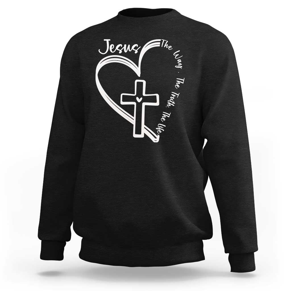 Jesus The Way The Truth The Life Sweatshirt Christian Cross With Heart - Wonder Print Shop