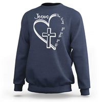 Jesus The Way The Truth The Life Sweatshirt Christian Cross With Heart - Wonder Print Shop