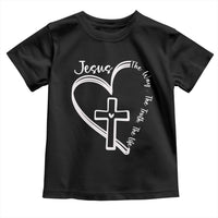 Jesus The Way The Truth The Life Toddler T Shirt Christian Cross With Heart - Wonder Print Shop