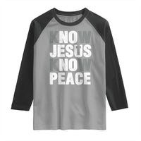 Christian Know Jesus Know Peace Raglan Shirt Religion God Church Bible - Wonder Print Shop