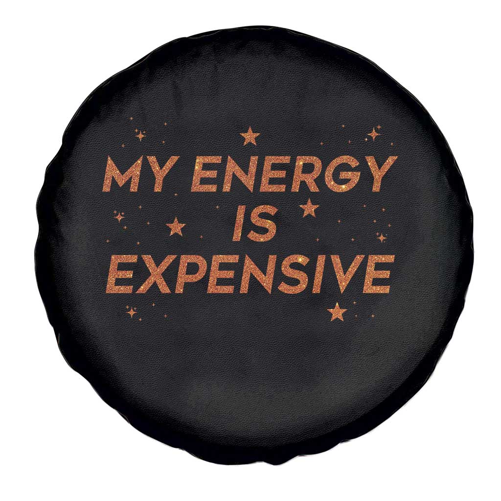 Funny Inspirational Quote Spare Tire Cover My Energy Is Expensive Sparkle Star - Wonder Print Shop