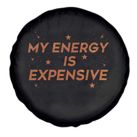 Funny Inspirational Quote Spare Tire Cover My Energy Is Expensive Sparkle Star - Wonder Print Shop