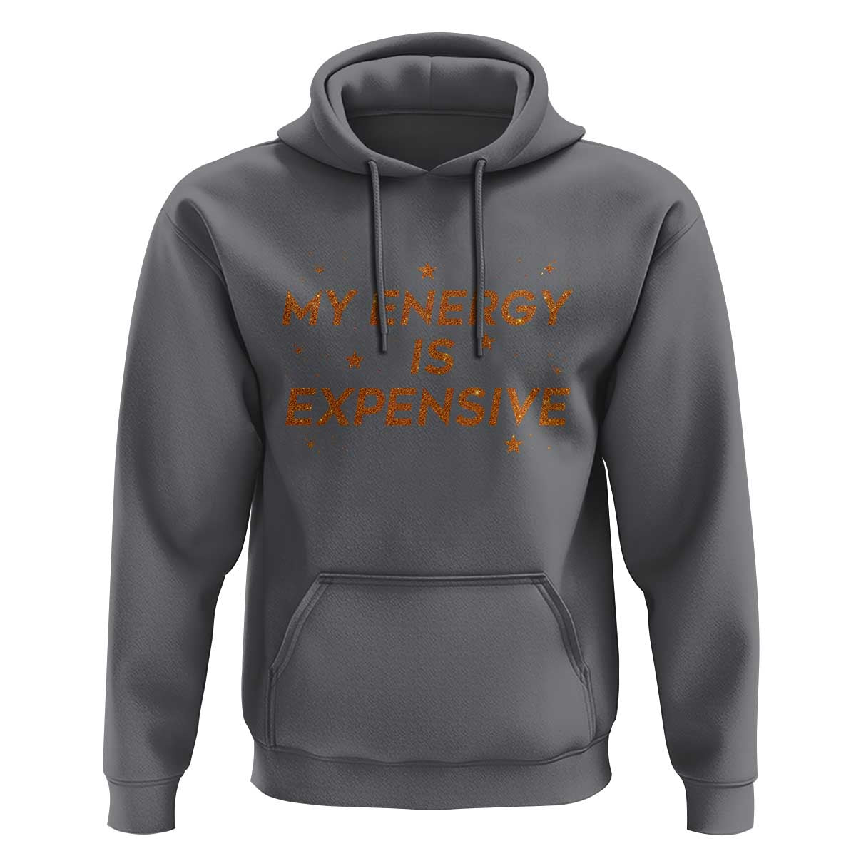 Funny Inspirational Quote Hoodie My Energy Is Expensive Sparkle Star - Wonder Print Shop